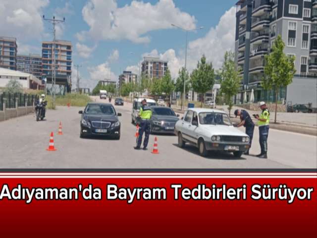 Adıyaman'da Bayram Tedbirleri Sürüyor